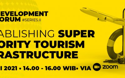IndoBuildTech Development Forum (IDEVFO) #Series 2 – “Establishing Super Priority Tourism Infrastructure”