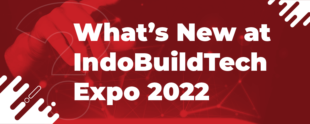 What’s New at IndoBuildTech Expo 2022