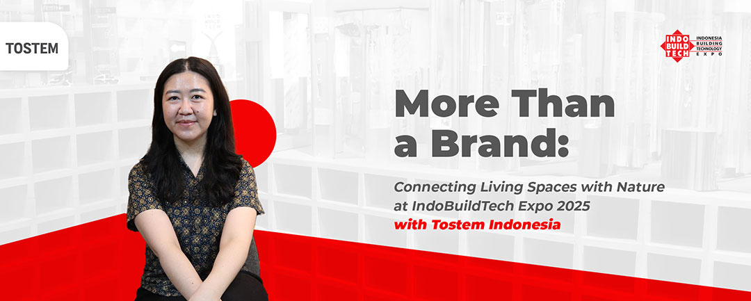 Tostem Indonesia: Menghubungkan Ruang Hidup dengan Alam di IndoBuildTech Expo 2025