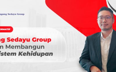 Visi Transformatif Agung Sedayu Group dalam Membangun Ekosistem Kehidupan